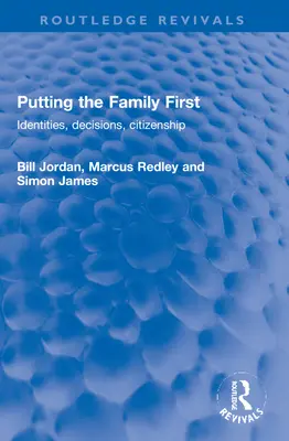 Stawianie rodziny na pierwszym miejscu: tożsamość, decyzje, obywatelstwo - Putting the Family First: Identities, Decisions, Citizenship