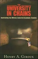 Uniwersytet w łańcuchach: Konfrontacja z kompleksem wojskowo-przemysłowo-akademickim - University in Chains: Confronting the Military-Industrial-Academic Complex