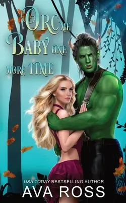 Orc Me Baby One More Time: Słodki i gorący orkowy romans - Orc Me Baby One More Time: A sweet & steamy orc romance