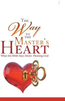 Droga do serca mistrza: Co Biblia mówi o podobaniu się Bogu - The Way to the Master's Heart: What the Bible Says About Pleasing God