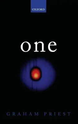 One: Being an Investigation Into the Unity of Reality and of Its Parts, Including the Singular Object Which Is Nothingness („Badanie jedności rzeczywistości i jej części, w tym pojedynczego przedmiotu, który jest nicością”) - One: Being an Investigation Into the Unity of Reality and of Its Parts, Including the Singular Object Which Is Nothingness