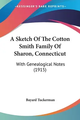 Szkic rodziny Cotton Smith z Sharon w stanie Connecticut: Z uwagami genealogicznymi (1915) - A Sketch Of The Cotton Smith Family Of Sharon, Connecticut: With Genealogical Notes (1915)