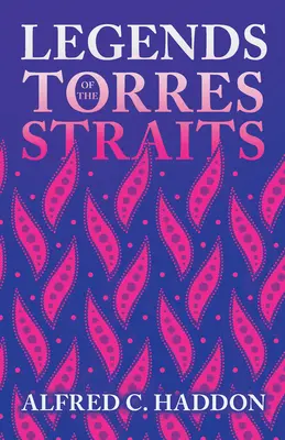 Legendy Cieśniny Torresa (Seria historii folkloru) - Legends of the Torres Straits (Folklore History Series)