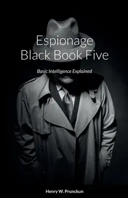 Czarna księga szpiegostwa pięć: Podstawowe informacje wywiadowcze - Espionage Black Book Five: Basic Intelligence Explained