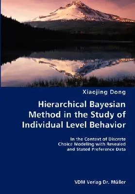 Hierarchiczna metoda bayesowska w badaniu zachowań na poziomie indywidualnym - w kontekście modelowania dyskretnego wyboru z ujawnionymi i stwierdzonymi preferencjami - Hierarchical Bayesian Method in the Study of Individual Level Behavior- In the Context of Discrete Choice Modeling with Revealed and Stated Preference