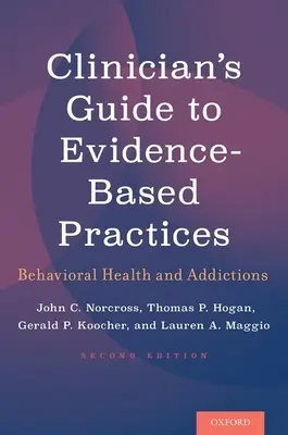 Przewodnik klinicysty po praktykach opartych na dowodach: Zdrowie behawioralne i uzależnienia - Clinician's Guide to Evidence-Based Practices: Behavioral Health and Addictions