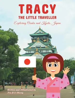 Tracy Mała Podróżniczka: Odkrywanie Osaki i Kioto w Japonii - Tracy the Little Traveller: Exploring Osaka and Kyoto, Japan