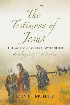 Świadectwo Jezusa: Słowa świętego proroka Bożego - The Testimony of Jesus: The Words of God's Holy Prophet