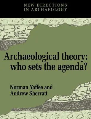 Teoria archeologiczna: Kto ustala agendę? - Archaeological Theory: Who Sets the Agenda?