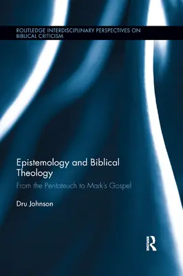 Epistemologia i teologia biblijna: Od Pięcioksięgu do Ewangelii Marka - Epistemology and Biblical Theology: From the Pentateuch to Mark�s Gospel