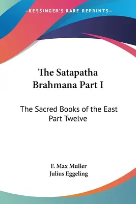 Satapatha Brahmana, część I: Święte księgi Wschodu, część dwunasta - The Satapatha Brahmana Part I: The Sacred Books of the East Part Twelve