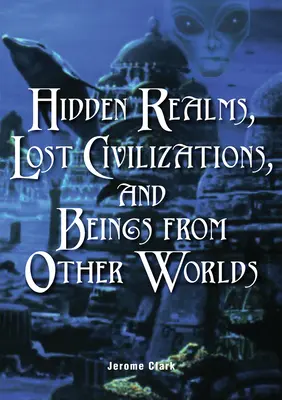 Ukryte królestwa, zaginione cywilizacje i istoty z innych światów - Hidden Realms, Lost Civilizations, and Beings from Other Worlds