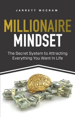 Millionaire Mindset: Sekretny system przyciągania wszystkiego, czego pragniesz w życiu - Millionaire Mindset: The Secret System to Attracting Everything You Want In Life