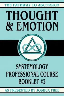 Myśl i emocja: Profesjonalny podręcznik systemologii #2 - Thought and Emotion: Systemology Professional Course Booklet #2