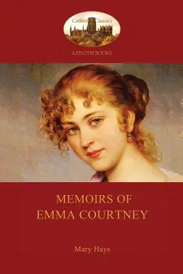 Wspomnienia Emmy Courtney - klasyka feminizmu z XVIII wieku (Aziloth Books) - Memoirs of Emma Courtney - an 18th Century Feminist classic (Aziloth Books)