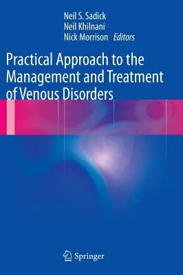 Praktyczne podejście do zarządzania i leczenia zaburzeń żylnych - Practical Approach to the Management and Treatment of Venous Disorders