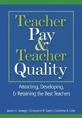 Wynagrodzenia i jakość pracy nauczycieli: Przyciąganie, rozwijanie i zatrzymywanie najlepszych nauczycieli - Teacher Pay & Teacher Quality: Attracting, Developing, & Retaining the Best Teachers