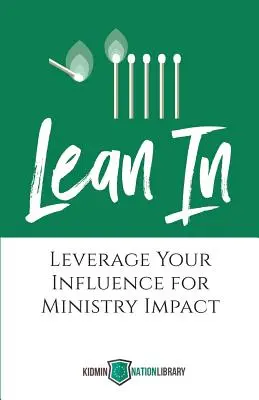 Lean In: Wykorzystaj swój wpływ na wpływ ministerstwa - Lean In: Leverage Your Influence for Ministry Impact