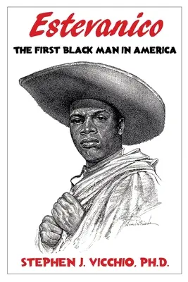 Estevanico: Pierwszy czarnoskóry mężczyzna w Ameryce - Estevanico: The First Black Man in America