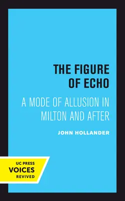 The Figure of Echo: Tryb aluzji w Miltonie i później Tom 18 - The Figure of Echo: A Mode of Allusion in Milton and After Volume 18