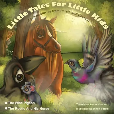 Mądry gołąb i wieśniak i jego koń..: Little Tales for Little Kids: Starożytne opowieści z Persji i nie tylko. - The Wise Pigeon and The Rustic and his horse.: Little Tales for Little Kids: Ancient Stories from Persia and Beyond.