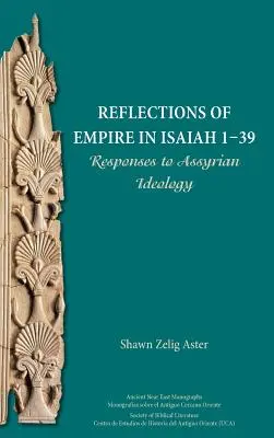 Odbicia imperium w Księdze Izajasza 1-39: Odpowiedzi na ideologię asyryjską - Reflections of Empire in Isaiah 1-39: Responses to Assyrian Ideology