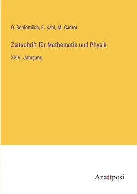 Journal of Mathematics and Physics: XXIV. tom - Zeitschrift fr Mathematik und Physik: XXIV. Jahrgang
