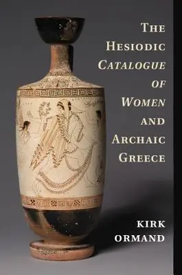 Hezjodowy katalog kobiet i archaiczna Grecja - The Hesiodic Catalogue of Women and Archaic Greece