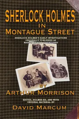 Sherlock Holmes na Montague Street: Wczesne śledztwa Sherlocka Holmesa pierwotnie prezentowane jako Przygody Martina Hewitta - Sherlock Holmes in Montague Street: Sherlock Holmes's Early Investigations Originally Presented as Martin Hewitt Adventures