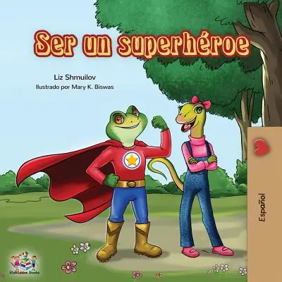 Ser un superhroe: Być superbohaterem - wydanie hiszpańskie - Ser un superhroe: Being a Superhero -Spanish edition