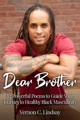 Drogi Bracie: 82 potężne wiersze, które poprowadzą cię do zdrowej czarnej męskości - Dear Brother: 82 Powerful Poems to Guide Your Journey to Healthy Black Masculinity