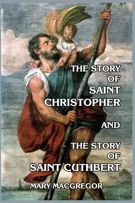 Historia świętego Krzysztofa i Historia świętego Cuthberta - The Story of Saint Christopher and The Story of Saint Cuthbert