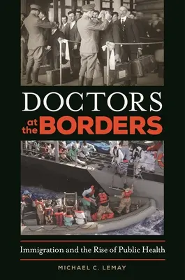 Lekarze na granicach: Imigracja i wzrost znaczenia zdrowia publicznego - Doctors at the Borders: Immigration and the Rise of Public Health