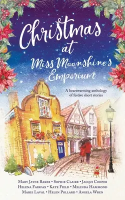 Christmas at Miss Moonshine's Emporium: Podnosząca na duchu kolekcja świątecznych opowieści - Christmas at Miss Moonshine's Emporium: An uplifting collection of feelgood festive stories