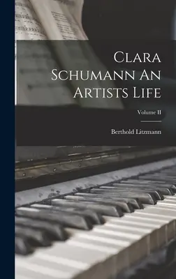 Clara Schumann Życie artystki; tom II - Clara Schumann An Artists Life; Volume II