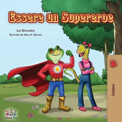 Essere un Supereroe: Być superbohaterem - włoska książka dla dzieci - Essere un Supereroe: Being a Superhero - Italian children's book