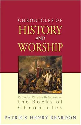 Kroniki historii i kultu: Prawosławne chrześcijańskie refleksje na temat Ksiąg Kronik - Chronicles of History and Worship: Orthodox Christian Reflections on the Books of Chronicles