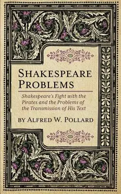 Problemy Szekspira: Walka Szekspira z piratami i problemy z przekazem jego tekstu - Shakespeare Problems: Shakespeare's Fight with the Pirates and the Problems of the Transmission of his Text