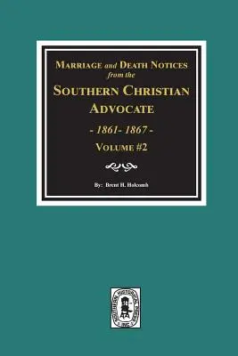 Zawiadomienia o małżeństwach i zgonach z Southern Christian Advocate, 1861-1867. (Vol. #2) - Marriage and Death Notices from the Southern Christian Advocate, 1861-1867. (Vol. #2)