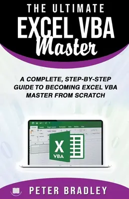 The Ultimate Excel VBA Master: Kompletny przewodnik krok po kroku, jak zostać mistrzem Excel VBA od podstaw - The Ultimate Excel VBA Master: A Complete, Step-by-Step Guide to Becoming Excel VBA Master from Scratch