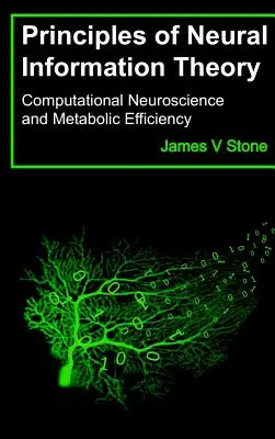 Zasady teorii informacji neuronowej: Neuronauka obliczeniowa i wydajność metaboliczna - Principles of Neural Information Theory: Computational Neuroscience and Metabolic Efficiency