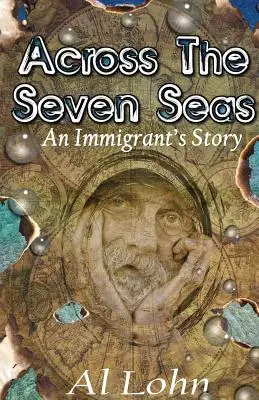 Za siedmioma morzami: historia imigranta - Across the Seven Seas: An Immigrant's Story