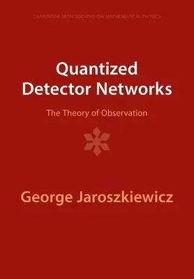 Kwantowe sieci detektorów: Teoria obserwacji - Quantized Detector Networks: The Theory of Observation