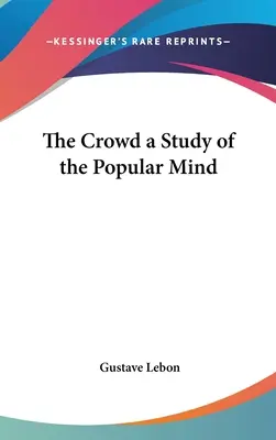 Tłum jako studium popularnego umysłu - The Crowd a Study of the Popular Mind