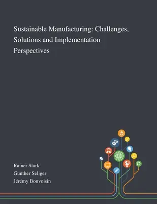 Zrównoważona produkcja: Wyzwania, rozwiązania i perspektywy wdrożenia - Sustainable Manufacturing: Challenges, Solutions and Implementation Perspectives
