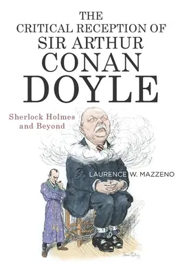 Krytyczna recepcja Sir Arthura Conan Doyle'a: Sherlock Holmes i nie tylko - The Critical Reception of Sir Arthur Conan Doyle: Sherlock Holmes and Beyond