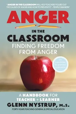 Gniew w klasie: Znajdowanie wolności od gniewu: Podręcznik dla nauczyciela i ucznia - Anger in the Classroom: Finding Freedom from Anger: A Handbook for Teacher and Learner