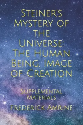 Tajemnica Wszechświata Steinera: Istota ludzka, obraz stworzenia: Materiały uzupełniające - Steiner's Mystery of the Universe: The Human Being, Image of Creation: Supplemental Materials