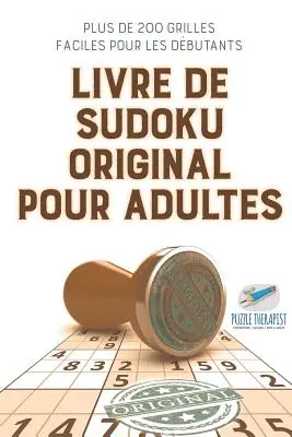 Oryginalne Sudoku dla dorosłych Ponad 200 łatwych łamigłówek dla początkujących - Livre de Sudoku original pour adultes Plus de 200 grilles faciles pour les dbutants