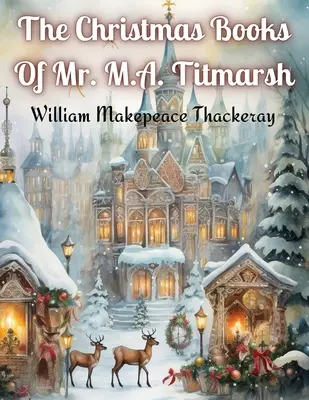 Świąteczne książki pana M.A. Titmarsha - The Christmas Books Of Mr. M.A. Titmarsh